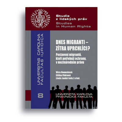 Dnes migranti-zítra uprchlíci? Postavení migrantů, kteří potřebují ochranu, v mezinárodním právu