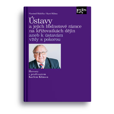 Ústavy a jejich hodnotové rámce na křižovatkách dějin aneb k ústavám vždy s pokorou